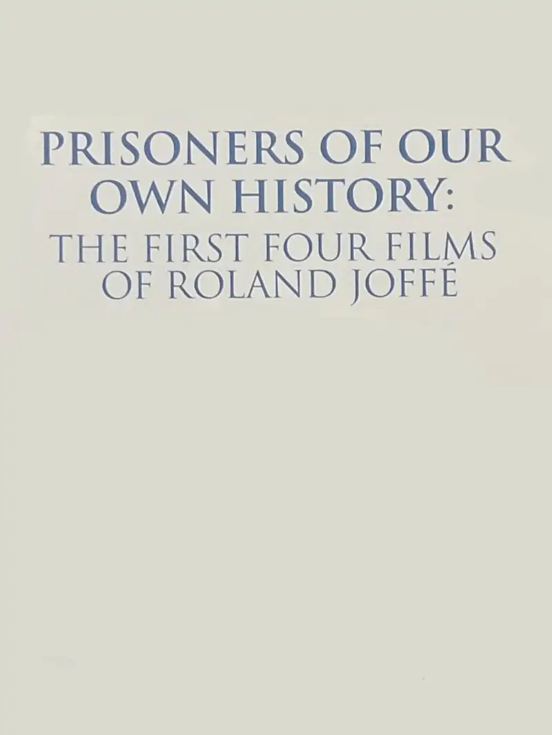 Prisoners of Our Own History: The First Four Films of Roland Joffé