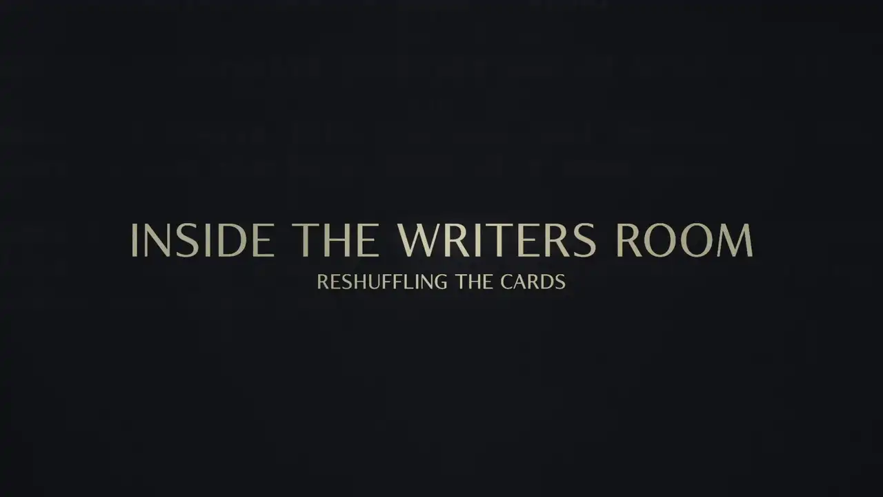 Inside the Writer's Room: Reshuffling the Cards