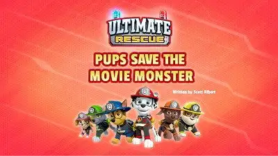 Ultimate Rescue: Pups Save the Movie Monster!