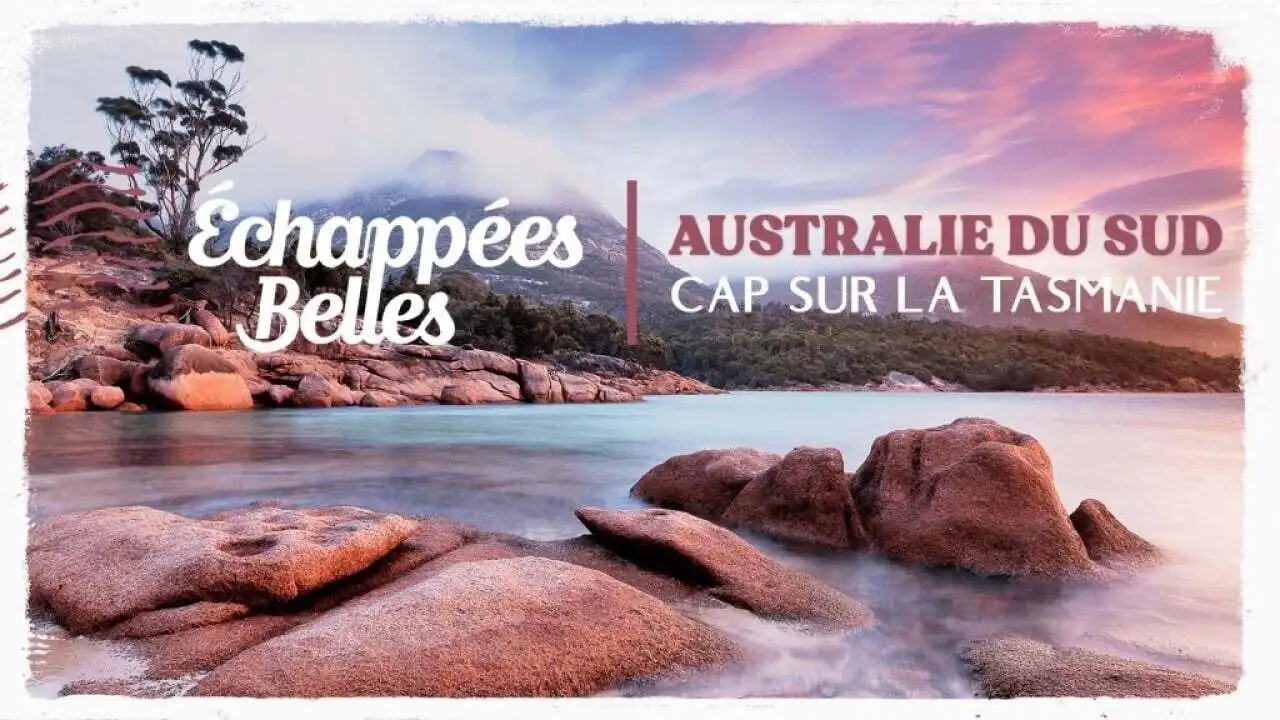 Australie du Sud : à la conquête de la Tasmanie