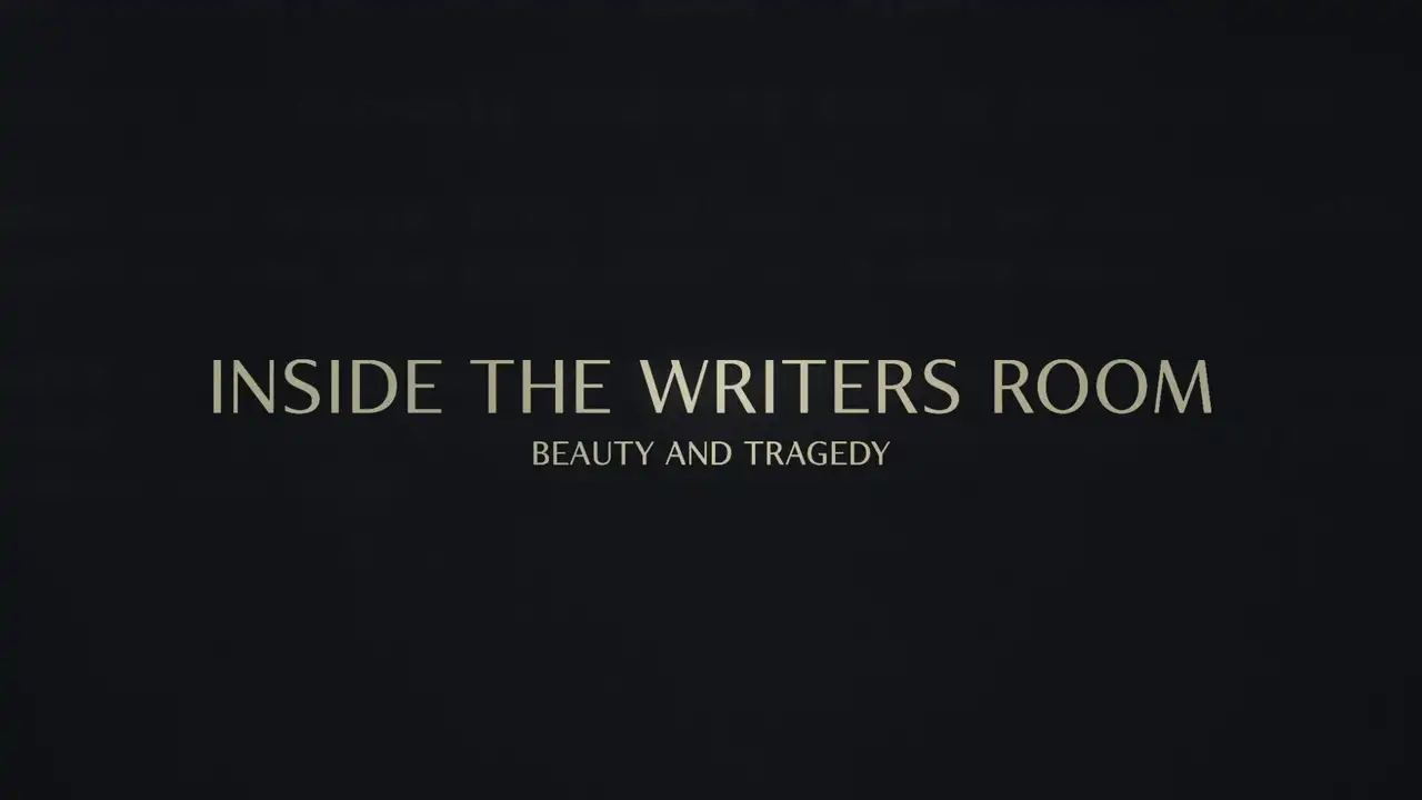 Inside the Writer's Room: Beauty and Tragedy