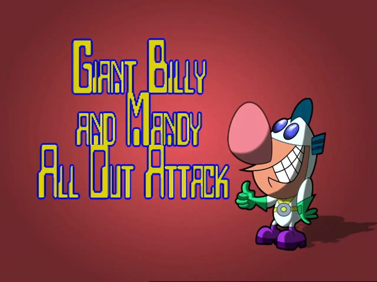 Giant Billy and Mandy All Out Attack