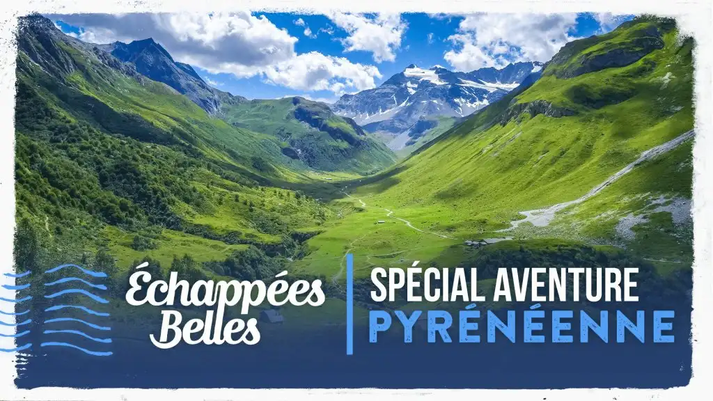 Spéciale aventure pyrénéenne