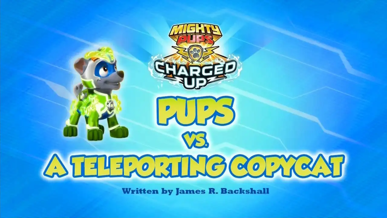 Charged Up: Pups vs. a Teleporting Copy Cat