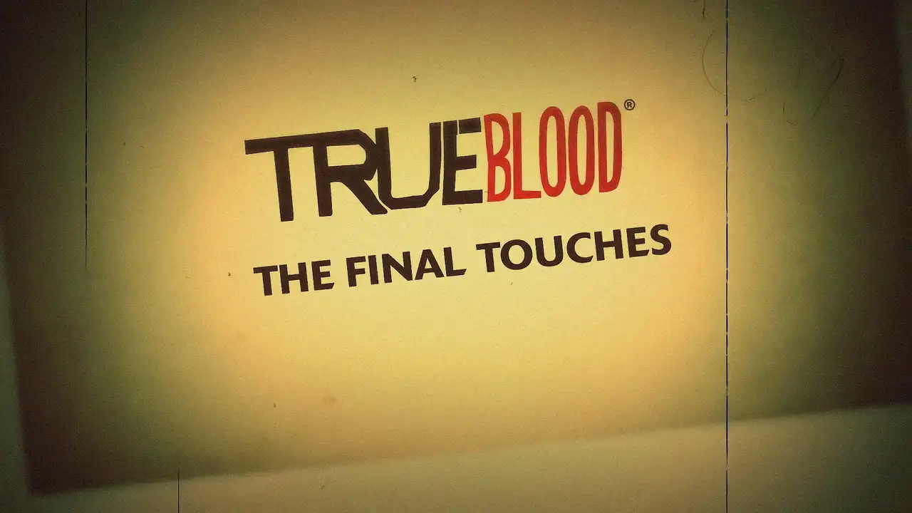 True Blood: The Final Touches
