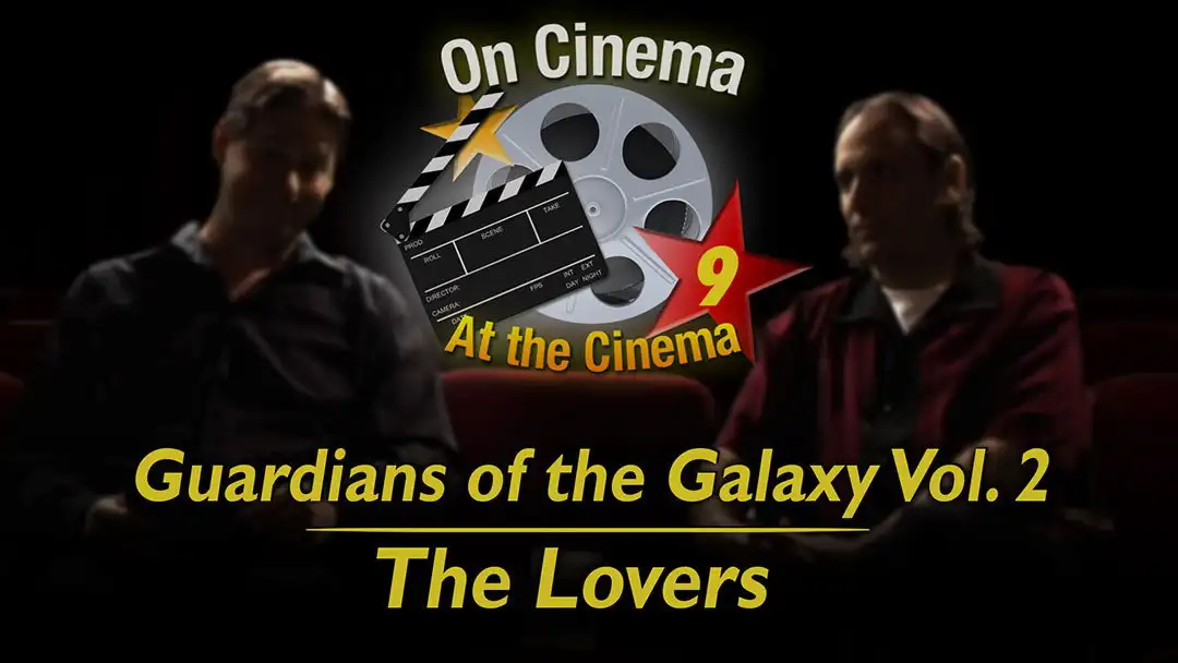 'Guardians of the Galaxy Vol. 2' & 'The Lovers'