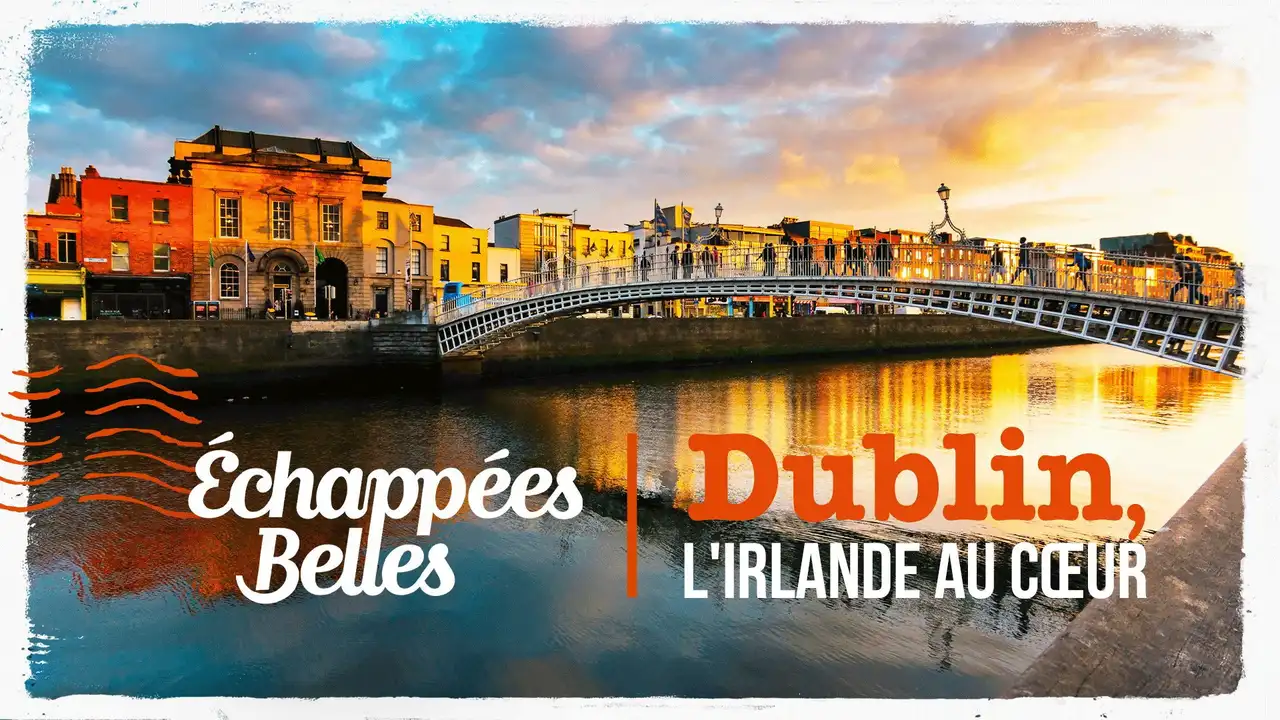 Dublin, l'Irlande au cœur