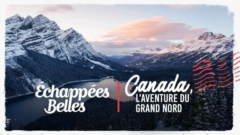 Canada, l'aventure du Grand Nord