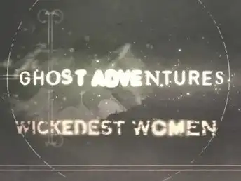Wickedest Women, Houses of Terror & Bloodiest Battlefields
