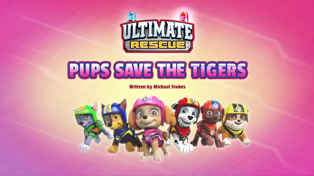 Ultimate Rescue: Pups Save the Tigers