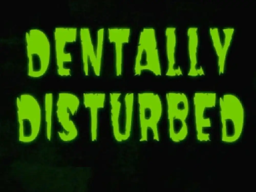 Dentally Disturbed