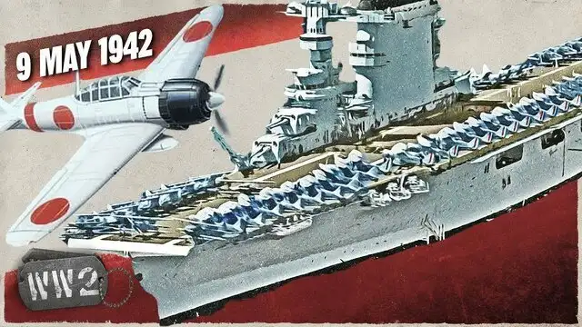 Week 141 - Carrier vs. Carrier - The Battle of Coral Sea - WW2 - May 9, 1942