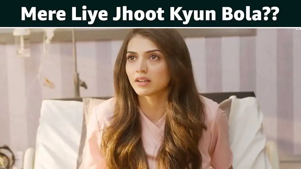 Mere Liye Jhoot Kyun Bola??