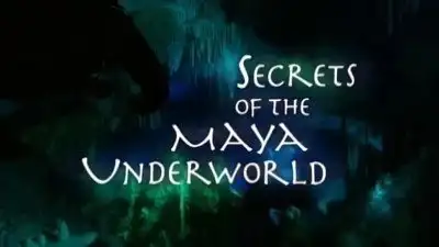 Secrets of the Maya Underworld