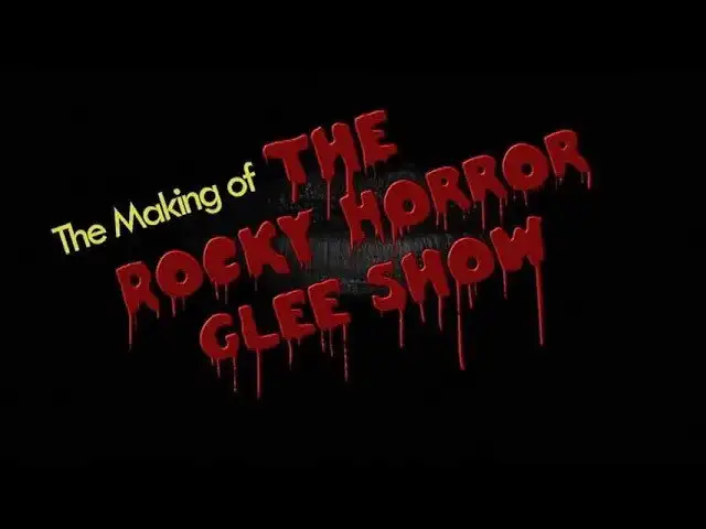 The Making of the Rocky Horror Glee Show