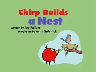 Chirp Builds a Nest