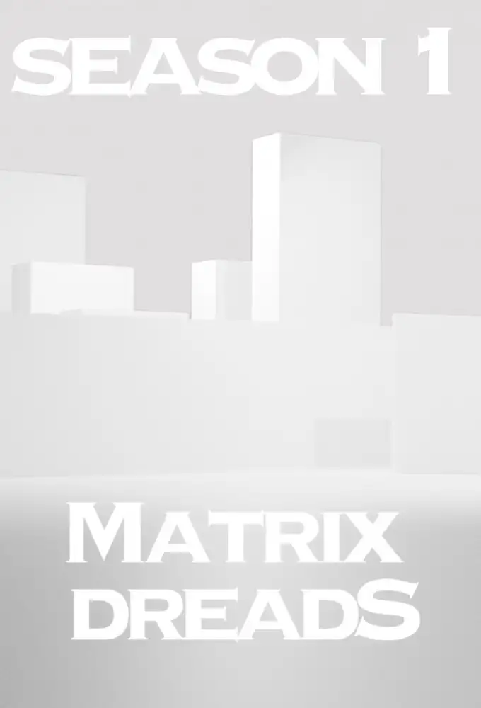 Matrix Dreads: Season 1
