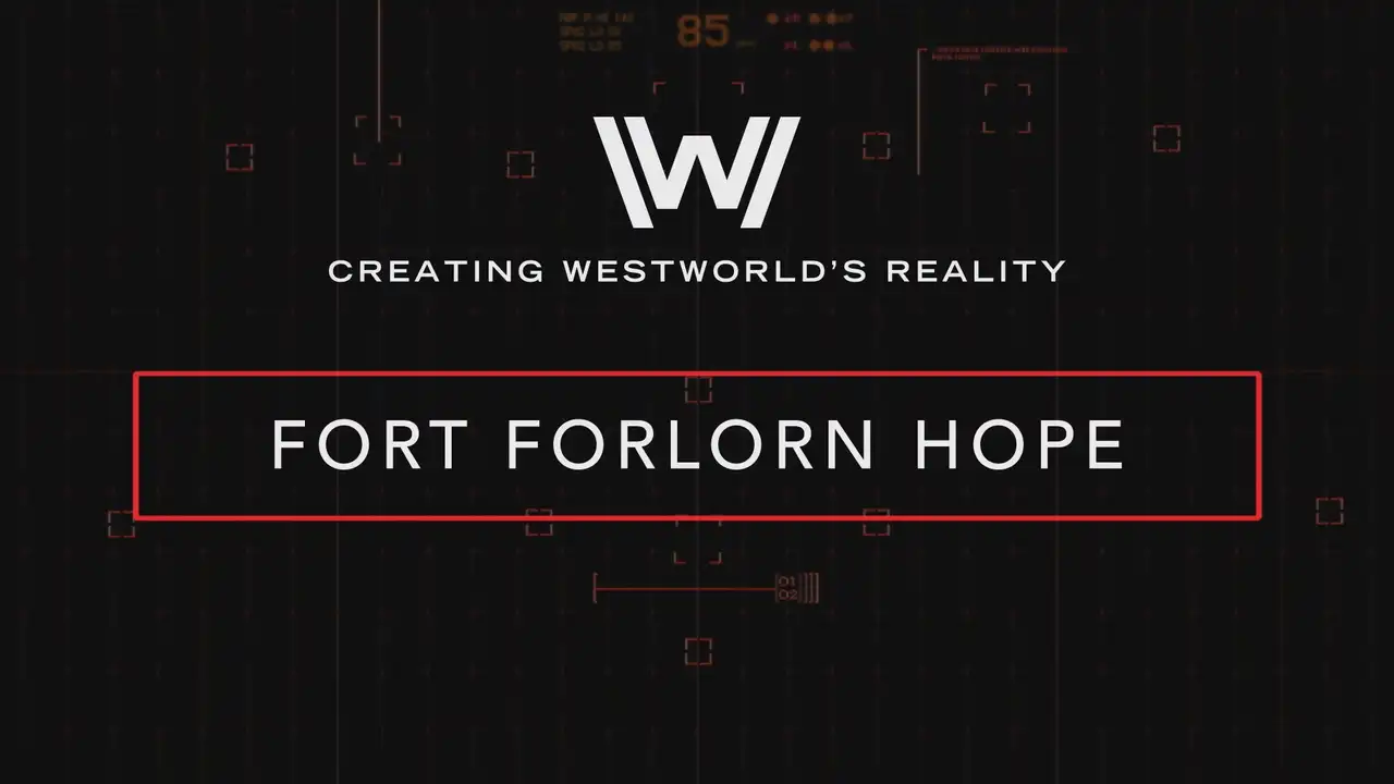 Creating Westworld's Reality: Fort Forlorn Hope